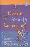 Neden Formda Kalmalıyım?