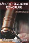 Cahiliyye Hükmünü mü İstiyorlar!
