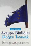 Avrupa Birliğini Doğru Tanımak / AB'ne Onurlu Üyelik mi? Sevr'e Doğru Yolculuk mu?