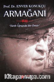 Prof. Dr. Enver Konukçu Armağanı <br /> Tarih Uğrunda Bir Ömür (Ciltli)