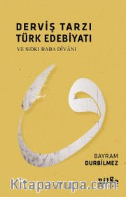 Derviş Tarzı Türk Edebiyatı ve Sıdkı Baba Divanı