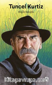 Tuncel Kurtiz: Geç Gelen Şöhret