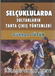 Selçuklularda Sultanların Tahta Çıkış Yöntemleri