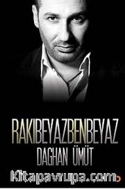 Rakı Beyaz Ben Beyaz