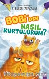 Bobi’den Nasıl Kurtulurum?