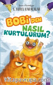 Bobi’den Nasıl Kurtulurum?