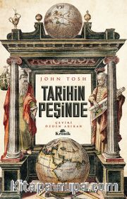 Tarihin Peşinde <br /> Modern Tarih Çalışmasında Hedefler, Yöntemler ve Yeni Doğrultular