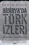 Sibirya’da Türk İzleri & Yenisey Yazıtları