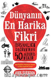 Dünyanın En Harika Fikri <br /> İnsanlığı Değiştiren 50 Müthiş Fikir