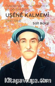 Öyküleriyle Dersim Kılamları ve Dersim Şairi Uşene Kalmemi (1887-1964)