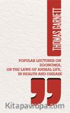 Popular Lectures On Zoonomia, Or The Laws Of  Animal Life, In Health And Disease