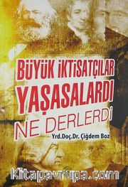 Büyük İktisatçılar Yaşasalardı Ne Derlerdi