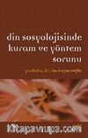 Din Sosyolojisinde Kuram ve Yöntem Sorunu