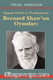 Yaşam Gücü ve Üstüninsan Bernard Shaw’un Oyunları 
