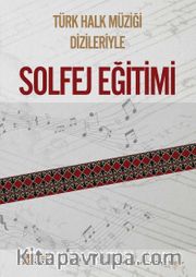 Türk Halk Müziği Dizileriyle Solfej Eğitimi
