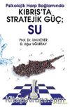 Psikolojik Harp Bağlamında Kıbrıs’ta Stratejik Güç; Su