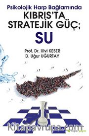 Psikolojik Harp Bağlamında Kıbrıs’ta Stratejik Güç; Su