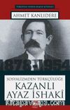 Sosyalizmden Türkçülüğe Kazanlı Ayaz İshaki