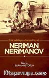 Mücadeleye Adanan Hayat Neriman Nerimanov