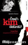 Özal'ı Kim Öldürdü? & Turgut Özal Cinayetinin Perde Arkası