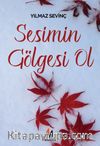 Sesimin Gölgesi Ol