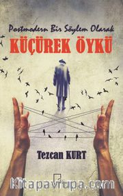 Postmodern Bir Söylem Olarak Küçürek Öykü