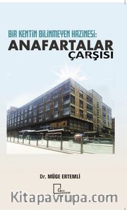Bir Kentin Bilinmeyen Hazinesi: Anafartalar Çarşısı
