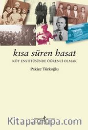 Kısa Süren Hasat <br /> Köy Enstitüsünde Öğrenci Olmak