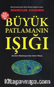 Büyük Patlamanın Işığı <br /> Zamanın Başlangıcından Gelen Mesaj