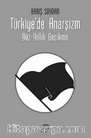 Türkiye'de Anarşizm <br /> Yüz Yıllık Gecikme
