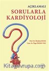 Açıklamalı Sorularla Kardiyoloji