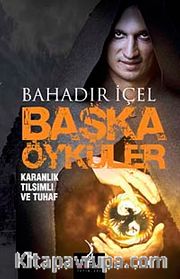 Başka Öyküler <br /> Karanlık Tılsımlı ve Tuhaf