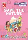 Save The Nature (Basic English Stories Level 2) (Cd Hediyeli)