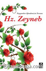 Hz. Zeyneb <br /> Peygamber Efendimizin Torunu
