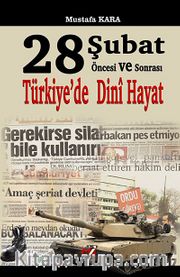 28 Şubat Öncesi ve Sonrası Türkiye'de Dini Hayat