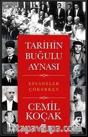 Tarihin Buğulu Aynası <br /> Efsaneler Çökerken