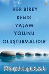 Her Birey Kendi Yaşam Yolunu Oluşturmalıdır
