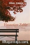 Hasretim Zehir Özlemim Zıkkım Olsun