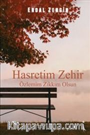 Hasretim Zehir Özlemim Zıkkım Olsun