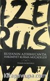 Rusya'nın Azerbaycan'da Hakimiyet Kurma Mücadelesi