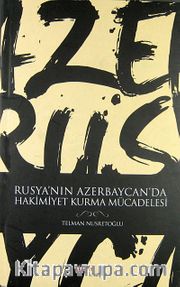 Rusya'nın Azerbaycan'da Hakimiyet Kurma Mücadelesi