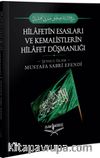 Hilafetin Esasları ve Kemalistlerin Hilafet Düşmanlığı