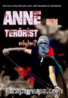 Anne Ben Terörist miyim ?