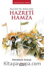 Allah'ın Arslanı Hazreti Hamza / Gençler İçin Tarih