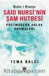 Said Nursi'nin Şam Hutbesi & Postmodern Ahlak Okumaları