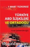 1 Mart Tezkeresi Türkiye Abd İlişkileri ve Ortadoğu