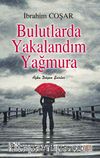 Bulutlarda Yakalandım Yağmura 