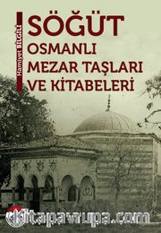 Söğüt Osmanlı Mezar Taşları ve Kitabeleri