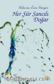 Her Şiir Sancılı Doğar