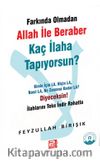 Farkında Olmadan Allah ile Beraber Kaç İlaha Tapıyorsun?